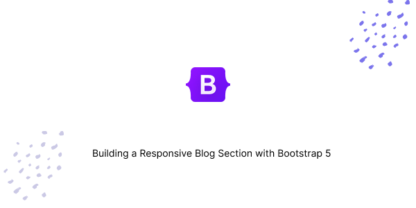 Building a Responsive Blog Section with Bootstrap 5