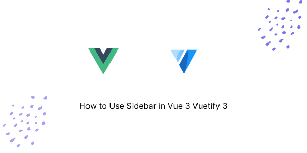 How to Use Sidebar in Vue 3 Vuetify 3