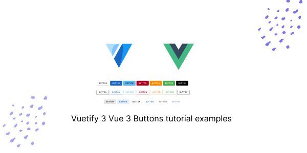 Vuetify 3 Vue 3 Buttons Tutorial Examples