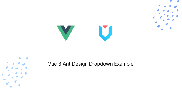 Vue 3 Ant Design Dropdown Example