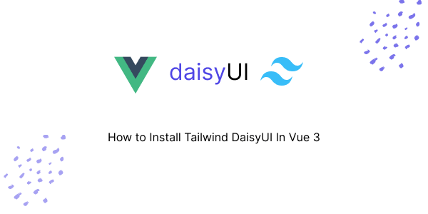 How to Install Tailwind DaisyUI In Vue 3