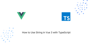 How to Use String in Vue 3 with TypeScript