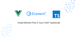 Install Element Plus in Vue 3 with TypeScript