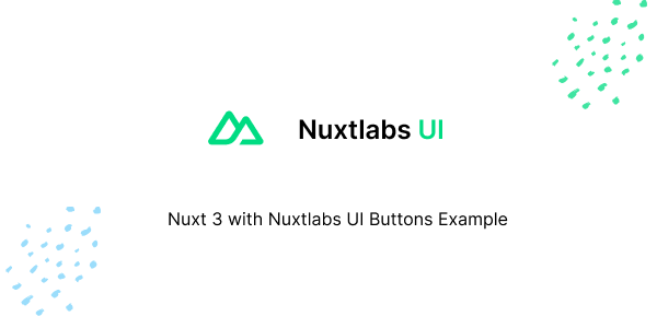 Nuxt 3 with Nuxtlabs UI Buttons Example