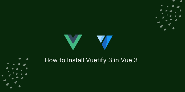 How to Install Vuetify 3 in Vue 3