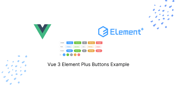 Vue 3 Element Plus Buttons Example