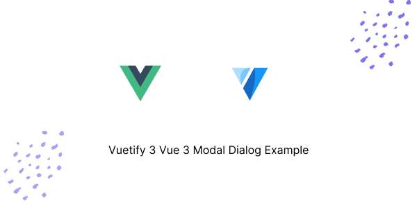 Vuetify 3 Vue 3 Modal Dialog Example