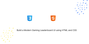 Build a Modern Gaming Leaderboard UI using HTML and CSS